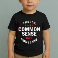Choose Common Sense Over Nonsense Toddler T-Shirt