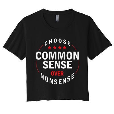 Choose Common Sense Over Nonsense Women's Crop Top Tee