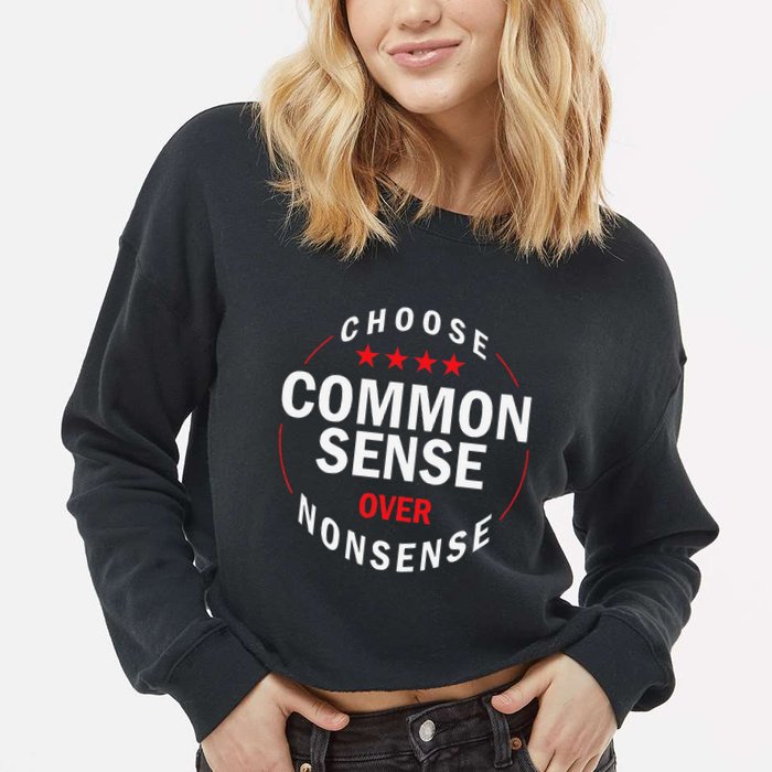 Choose Common Sense Over Nonsense Cropped Pullover Crew