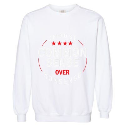 Choose Common Sense Over Nonsense Garment-Dyed Sweatshirt