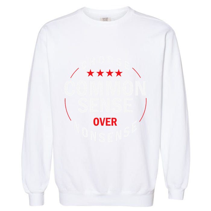 Choose Common Sense Over Nonsense Garment-Dyed Sweatshirt