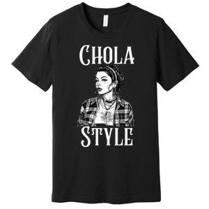 Chicana Chola Style Lowrider Clothes Mexican American Latina Premium T-Shirt