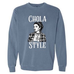 Chicana Chola Style Lowrider Clothes Mexican American Latina Garment-Dyed Sweatshirt