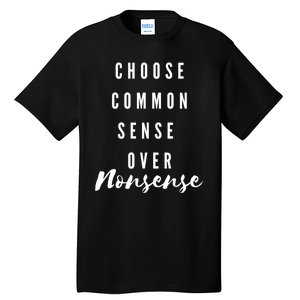 Choose Common Sense Over Nonsense Kamala Harris Tall T-Shirt