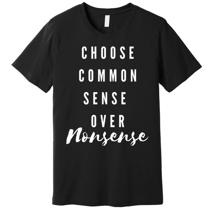 Choose Common Sense Over Nonsense Kamala Harris Premium T-Shirt