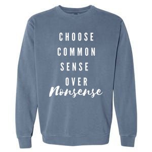 Choose Common Sense Over Nonsense Kamala Harris Garment-Dyed Sweatshirt