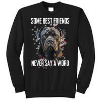 Cane Corso Some Best Friends Never Say A Word Sweatshirt