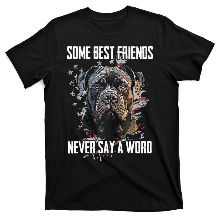 Cane Corso Some Best Friends Never Say A Word T-Shirt