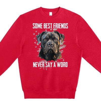 Cane Corso Some Best Friends Never Say A Word Premium Crewneck Sweatshirt