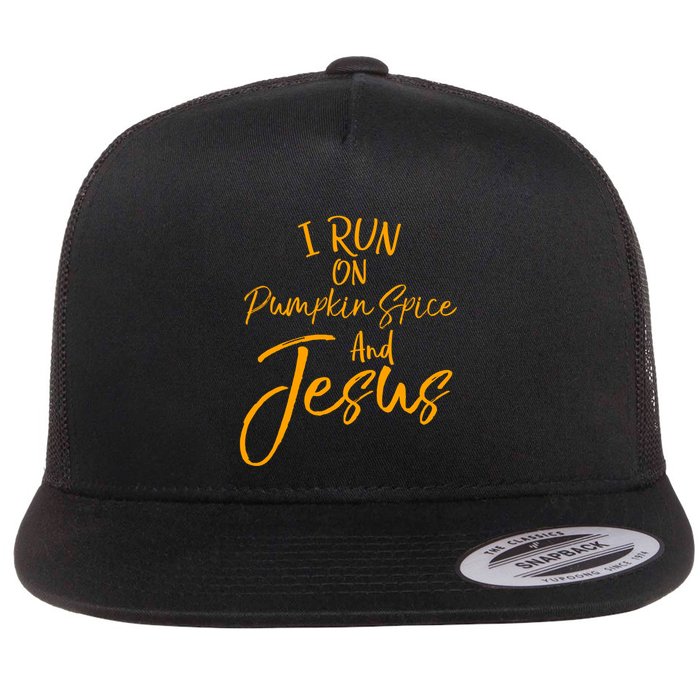 Cute Christian Saying I Run On Pumpkin Spice And Jesus Cute Gift Flat Bill Trucker Hat