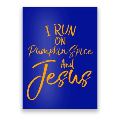 Cute Christian Saying I Run On Pumpkin Spice And Jesus Cute Gift Poster