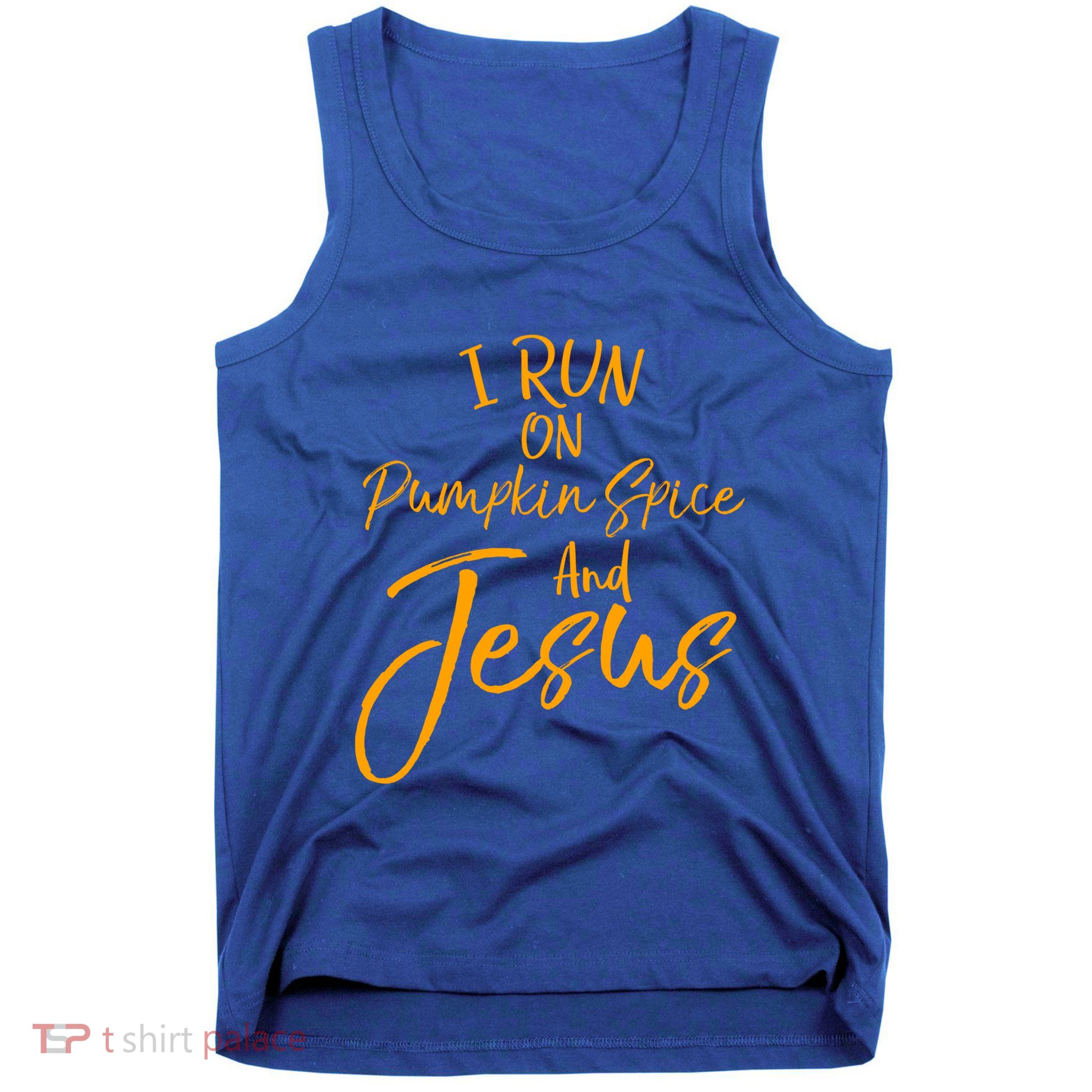 Cute Christian Saying I Run On Pumpkin Spice And Jesus Cute Gift Tank Top