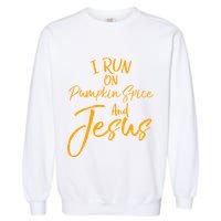 Cute Christian Saying I Run On Pumpkin Spice And Jesus Cute Gift Garment-Dyed Sweatshirt