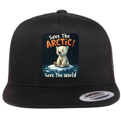 Climate Change Save The Arctic Save The World Earth Day Gift Flat Bill Trucker Hat