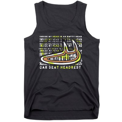 Carseatheadrest Car Seat Headrest Inside My Head Tank Top