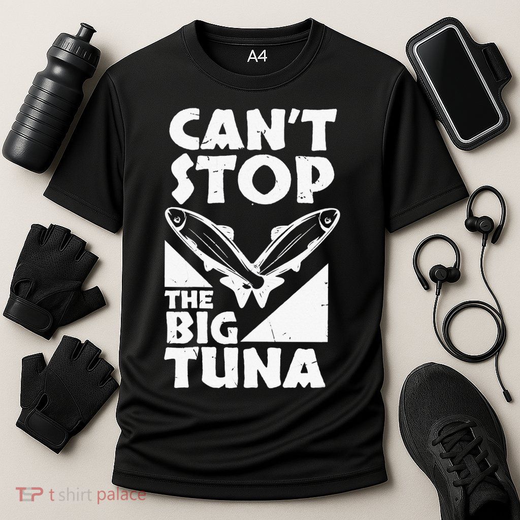 Cool Cant Stop The Big Tuna Fishing Lover Tuna Fisherman Dad Performance Shirt