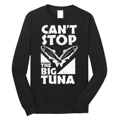 Cool Cant Stop The Big Tuna Fishing Lover Tuna Fisherman Dad Long Sleeve Shirt