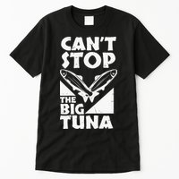 Cool Cant Stop The Big Tuna Fishing Lover Tuna Fisherman Dad Tall T-Shirt