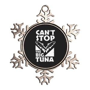 Cool Cant Stop The Big Tuna Fishing Lover Tuna Fisherman Dad Metallic Star Ornament