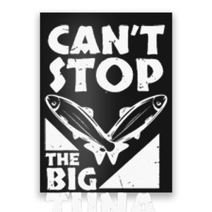 Cool Cant Stop The Big Tuna Fishing Lover Tuna Fisherman Dad Poster