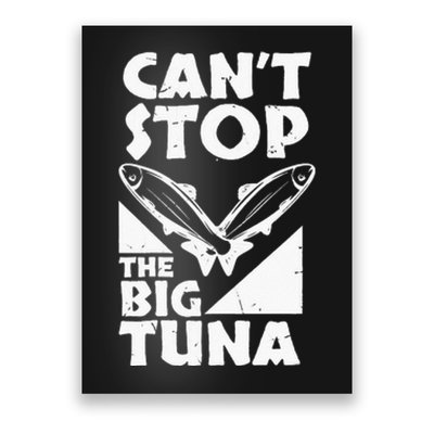 Cool Cant Stop The Big Tuna Fishing Lover Tuna Fisherman Dad Poster