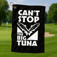 Cool Cant Stop The Big Tuna Fishing Lover Tuna Fisherman Dad Golf Towel