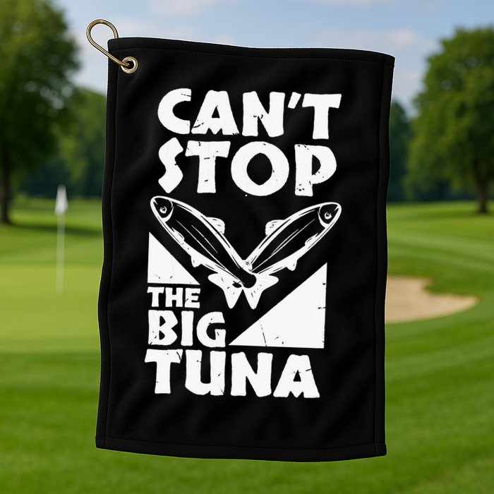 Cool Cant Stop The Big Tuna Fishing Lover Tuna Fisherman Dad Golf Towel