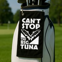 Cool Cant Stop The Big Tuna Fishing Lover Tuna Fisherman Dad Golf Towel