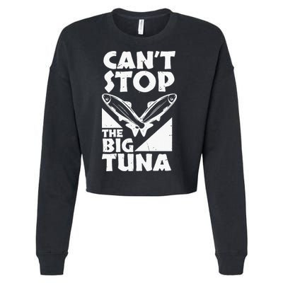 Cool Cant Stop The Big Tuna Fishing Lover Tuna Fisherman Dad Cropped Pullover Crew