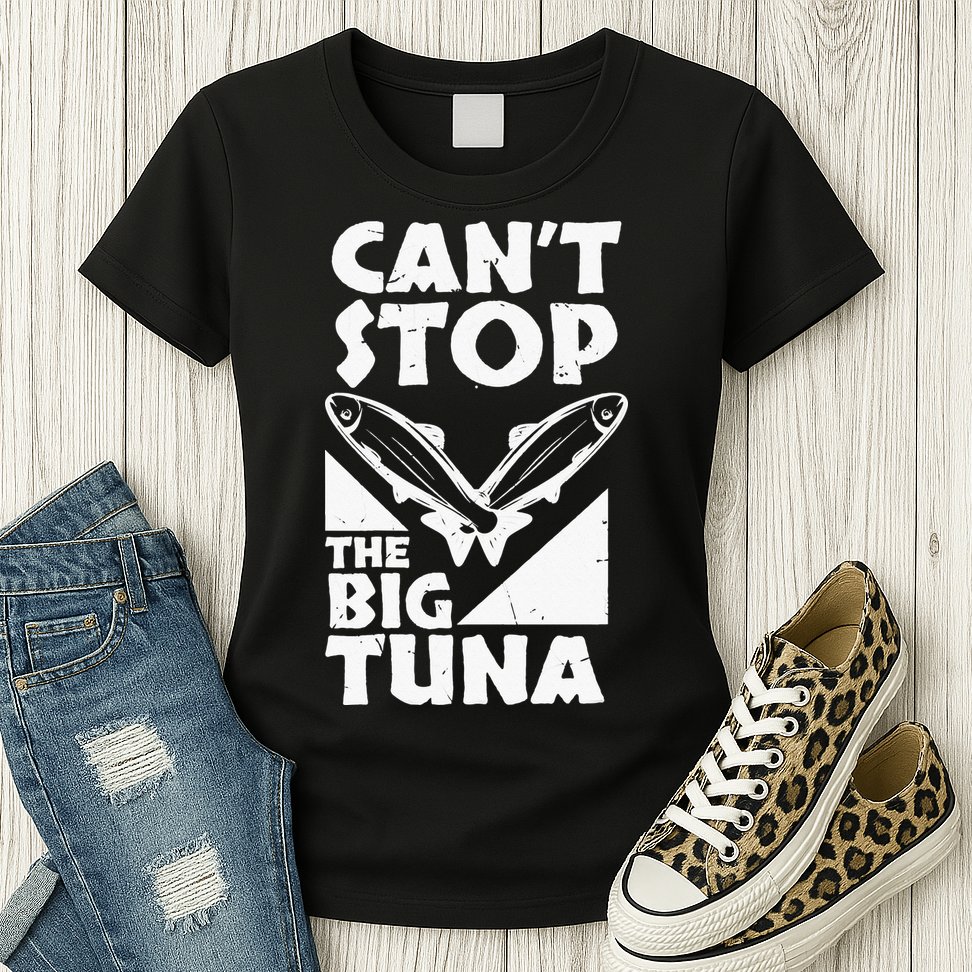 Cool Cant Stop The Big Tuna Fishing Lover Tuna Fisherman Dad Womens T-Shirt