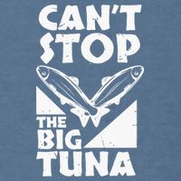 Cool Cant Stop The Big Tuna Fishing Lover Tuna Fisherman Dad Garment-Dyed Sweatshirt
