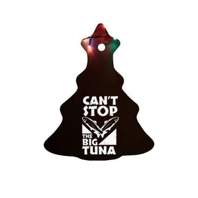 Cool Cant Stop The Big Tuna Fishing Lover Tuna Fisherman Dad Ceramic Tree Ornament