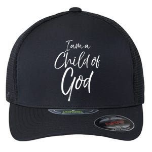 Cute Christian Salvation Quote Gift I Am A Child Of God Flexfit Unipanel Trucker Cap