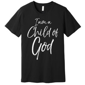 Cute Christian Salvation Quote Gift I Am A Child Of God Premium T-Shirt