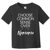 Choose Common Sense Over Nonsense Kamala Harris Toddler T-Shirt