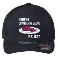 Canned Cranberry Sauce Is Right Jellied And Sliced Funny Gift Flexfit Unipanel Trucker Cap