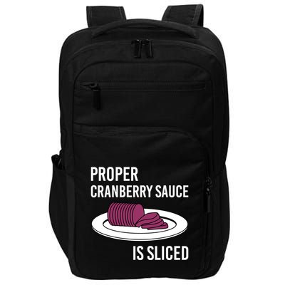 Canned Cranberry Sauce Is Right Jellied And Sliced Funny Gift Impact Tech Backpack