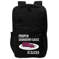 Canned Cranberry Sauce Is Right Jellied And Sliced Funny Gift Impact Tech Backpack