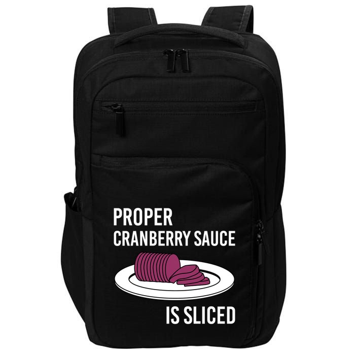 Canned Cranberry Sauce Is Right Jellied And Sliced Funny Gift Impact Tech Backpack