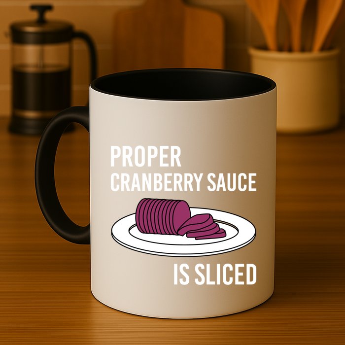 Canned Cranberry Sauce Is Right Jellied And Sliced Funny Gift Mug