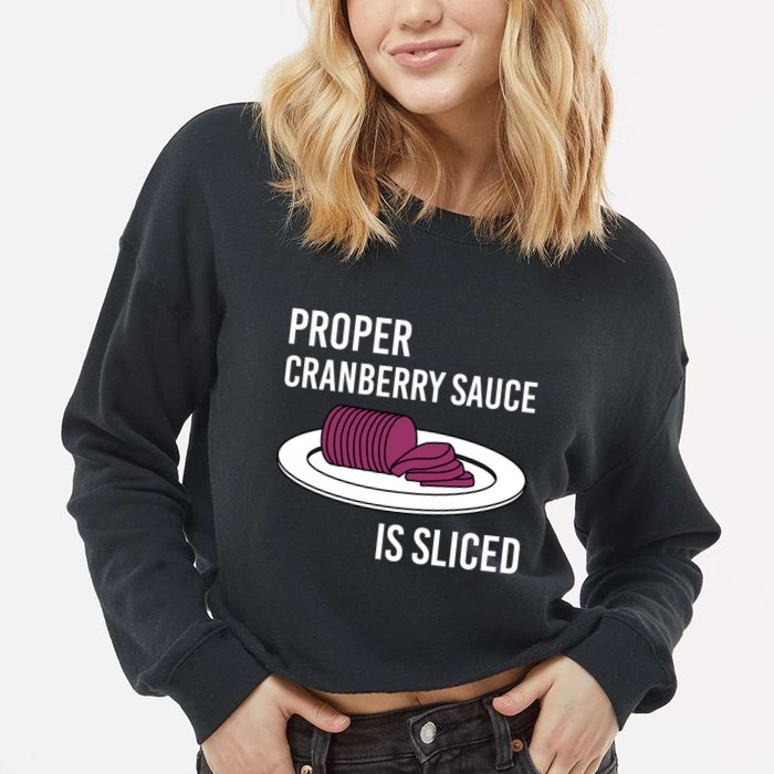 Canned Cranberry Sauce Is Right Jellied And Sliced Funny Gift Cropped Pullover Crew