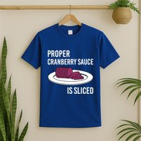 Canned Cranberry Sauce Is Right Jellied And Sliced Funny Gift T-Shirt