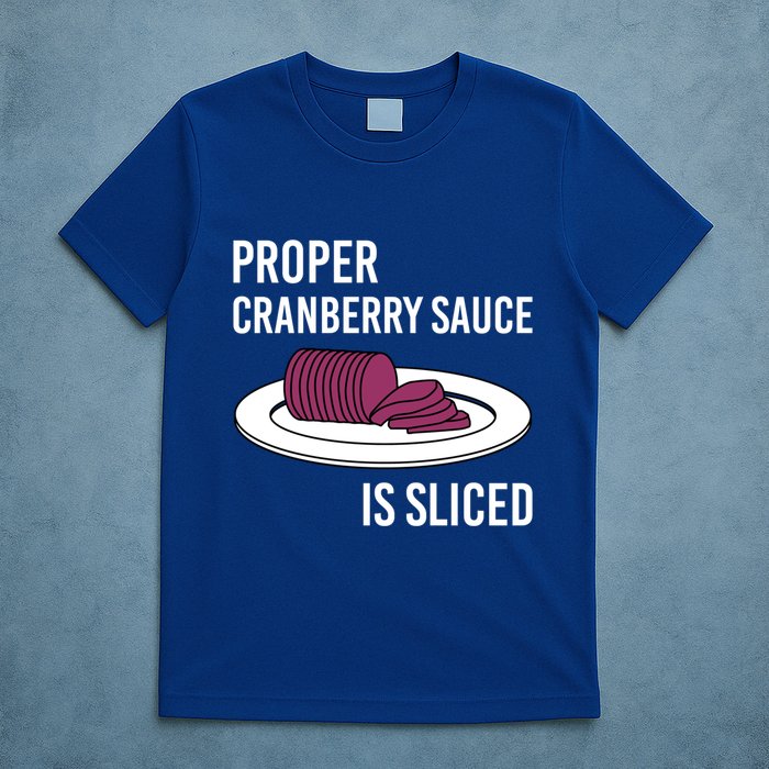 Canned Cranberry Sauce Is Right Jellied And Sliced Funny Gift T-Shirt