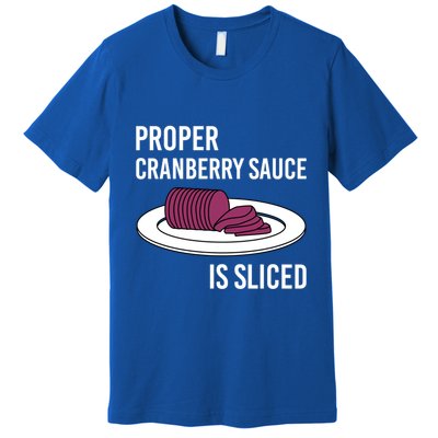 Canned Cranberry Sauce Is Right Jellied And Sliced Funny Gift Premium T-Shirt