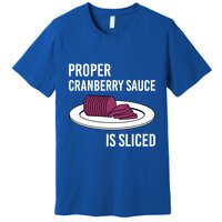 Canned Cranberry Sauce Is Right Jellied And Sliced Funny Gift Premium T-Shirt