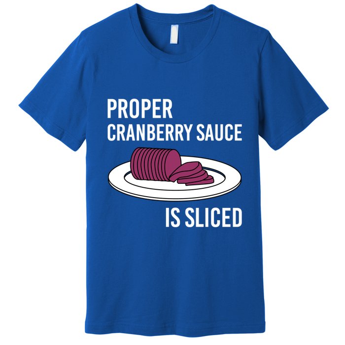 Canned Cranberry Sauce Is Right Jellied And Sliced Funny Gift Premium T-Shirt