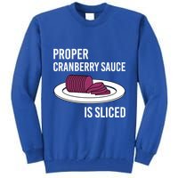 Canned Cranberry Sauce Is Right Jellied And Sliced Funny Gift Tall Sweatshirt