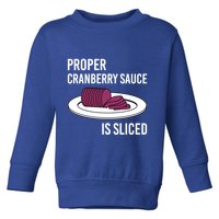 Canned Cranberry Sauce Is Right Jellied And Sliced Funny Gift Toddler Sweatshirt
