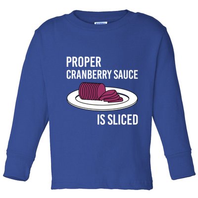 Canned Cranberry Sauce Is Right Jellied And Sliced Funny Gift Toddler Long Sleeve Shirt