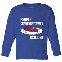 Canned Cranberry Sauce Is Right Jellied And Sliced Funny Gift Toddler Long Sleeve Shirt